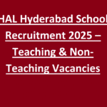 HAL Hyderabad School Recruitment 2025 – Teaching & Non-Teaching Vacancies