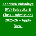 Kendriya Vidyalaya (KV) Balvatika & Class 1 Admissions 2025-26 – Apply Now!