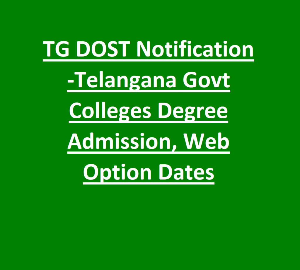 TG DOST Notification -Telangana Govt Colleges Degree Admission, Web Option Dates
