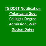 TG DOST Notification -Telangana Govt Colleges Degree Admission, Web Option Dates
