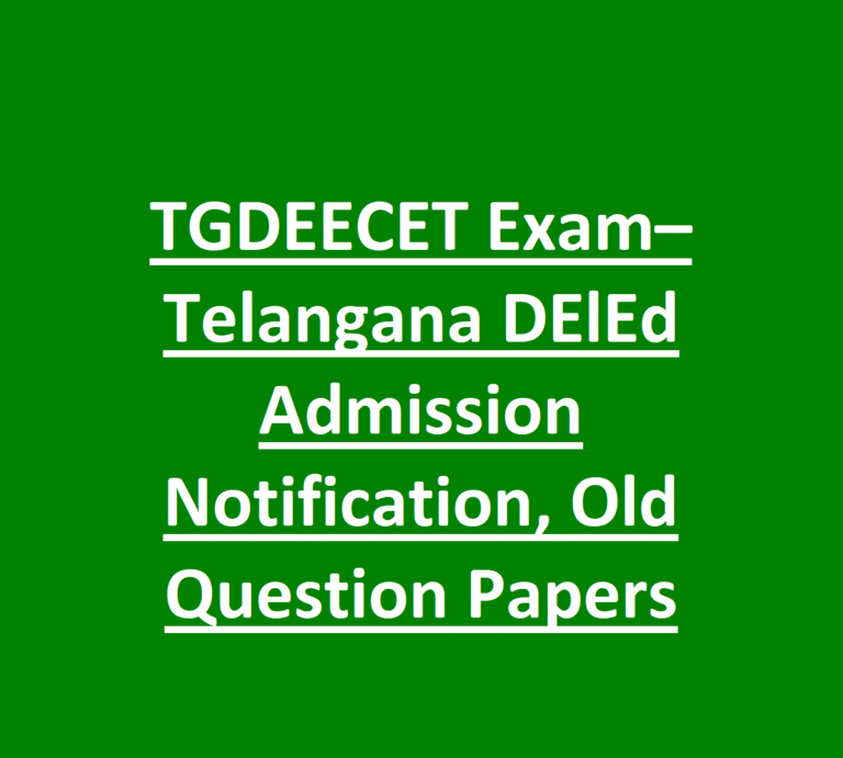 TGDEECET Exam– Telangana DElEd Admission Notification, Old Question Papers