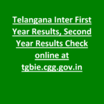 Telangana Inter First Year Results, Second Year Results Check online at tgbie.cgg.gov.in