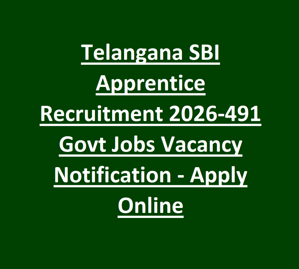 Telangana SBI Apprentice Recruitment 2026-491 Govt Jobs Vacancy Notification - Apply Online