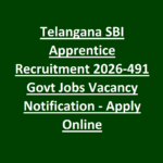 Telangana SBI Apprentice Recruitment 2026-491 Govt Jobs Vacancy Notification - Apply Online