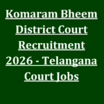 Komaram Bheem District Court Recruitment 2026 - Telangana Court Jobs