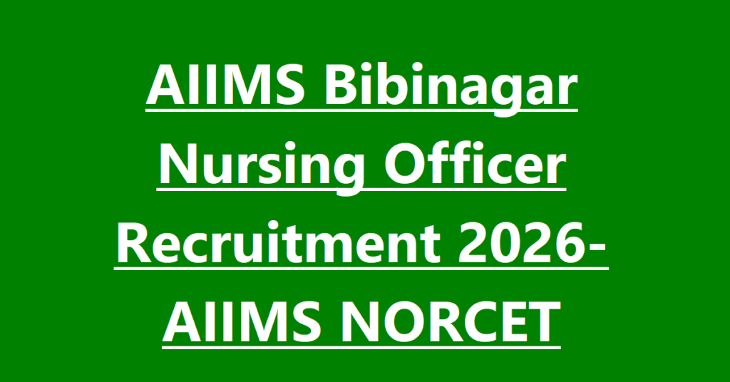 AIIMS Bibinagar Nursing Officer Recruitment 2026-AIIMS NORCET Notification 2026