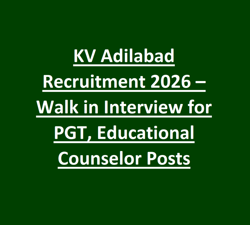 KV Adilabad Recruitment 2026 – Walk in Interview for PGT Educational Counselor Posts