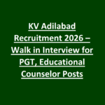 KV Adilabad Recruitment 2026 – Walk in Interview for PGT, Educational Counselor Posts