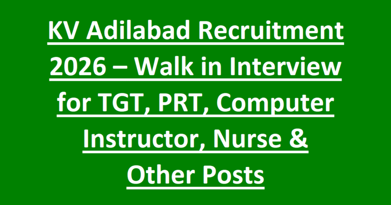 KV Adilabad Recruitment 2026 – Walk in Interview for TGT, PRT, Computer Instructor, Nurse & Other Posts