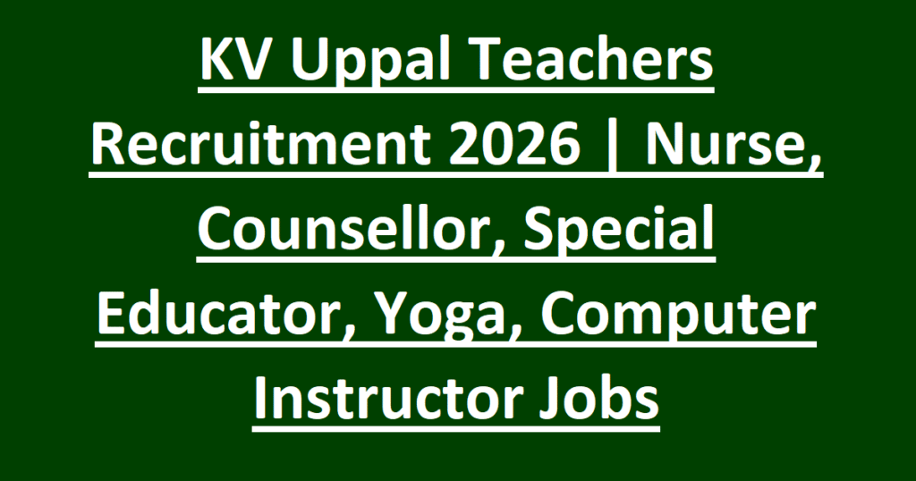 KV Uppal Teachers Recruitment 2026-Nurse, Counsellor, Special Educator, Yoga, Computer Instructor Jobs