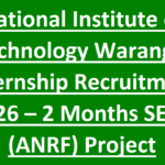 National Institute of Technology Warangal Internship Recruitment 2026 – 2 Months SERB (ANRF) Project Opportunity
