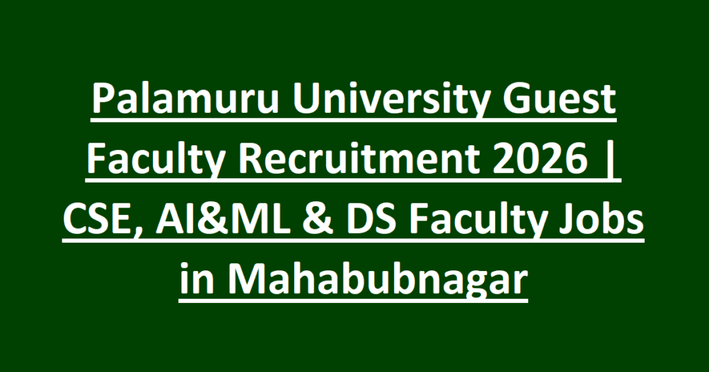 Palamuru University Guest Faculty Recruitment 2026 CSE, AI&ML & DS Faculty Jobs in Mahabubnagar