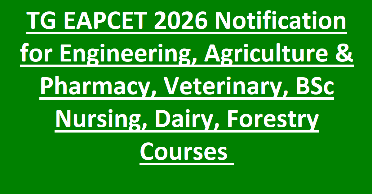 TG EAPCET 2026 Notification for Engineering, Agriculture & Pharmacy, Veterinary, BSc Nursing, Dairy, Forestry Courses