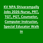 KV NPA Shivarampally Jobs 2026-Nurse, PRT, TGT, PGT, Counselor, Computer Instructor, Special Educator Walk in