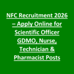 NFC Recruitment 2026 – Apply Online for Scientific Officer GDMO, Nurse, Technician & Pharmacist Posts