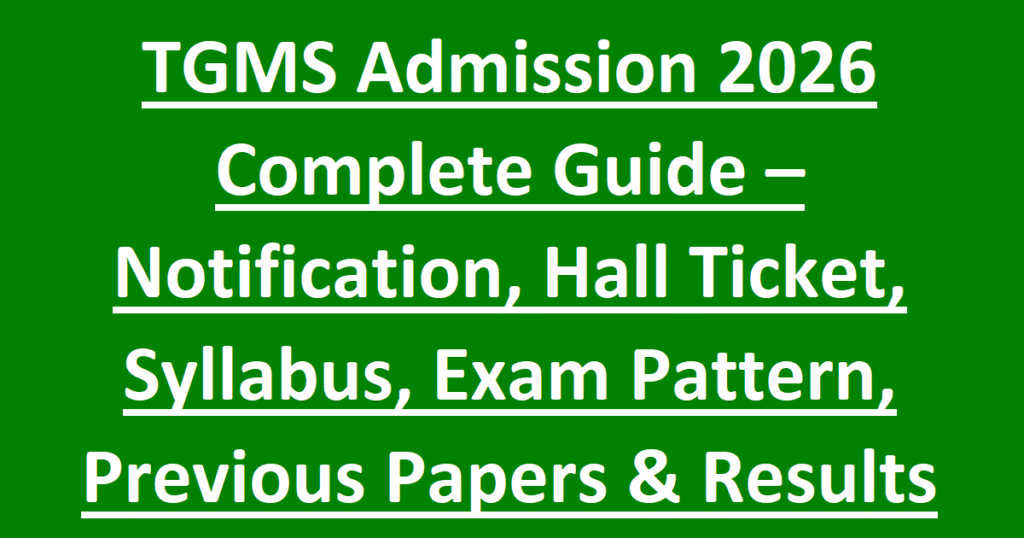 TGMS Admission 2026 Complete Guide – Notification, Hall Ticket, Syllabus, Exam Pattern, Previous Papers & Results