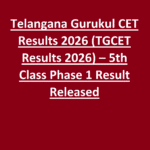 Telangana Gurukul CET Results 2026 (TGCET Results 2026) – 5th Class Phase 1 Result Released