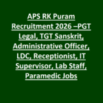 APS RK Puram Recruitment 2026 –PGT Legal, TGT Sanskrit, Administrative Officer, LDC, Receptionist, IT Supervisor, Lab Staff, Paramedic Jobs