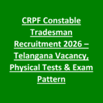 CRPF Constable Tradesman Recruitment 2026 – Telangana Vacancy, Physical Tests & Exam Pattern