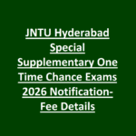 JNTU Hyderabad Special Supplementary One Time Chance Exams 2026 Notification-Fee Details
