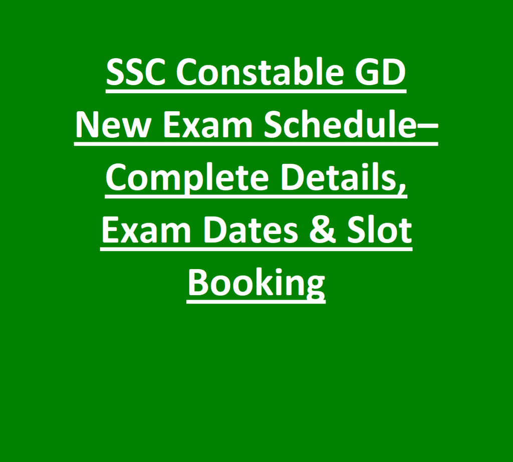 SSC Constable GD New Exam Schedule– Complete Details Exam Dates Slot Booking