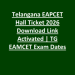 Telangana EAPCET Hall Ticket 2026 Download Link Activated - TG EAMCET Exam Dates