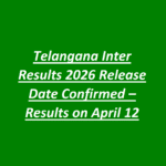 Telangana Inter Results 2026 Release Date Confirmed – Results on April 12