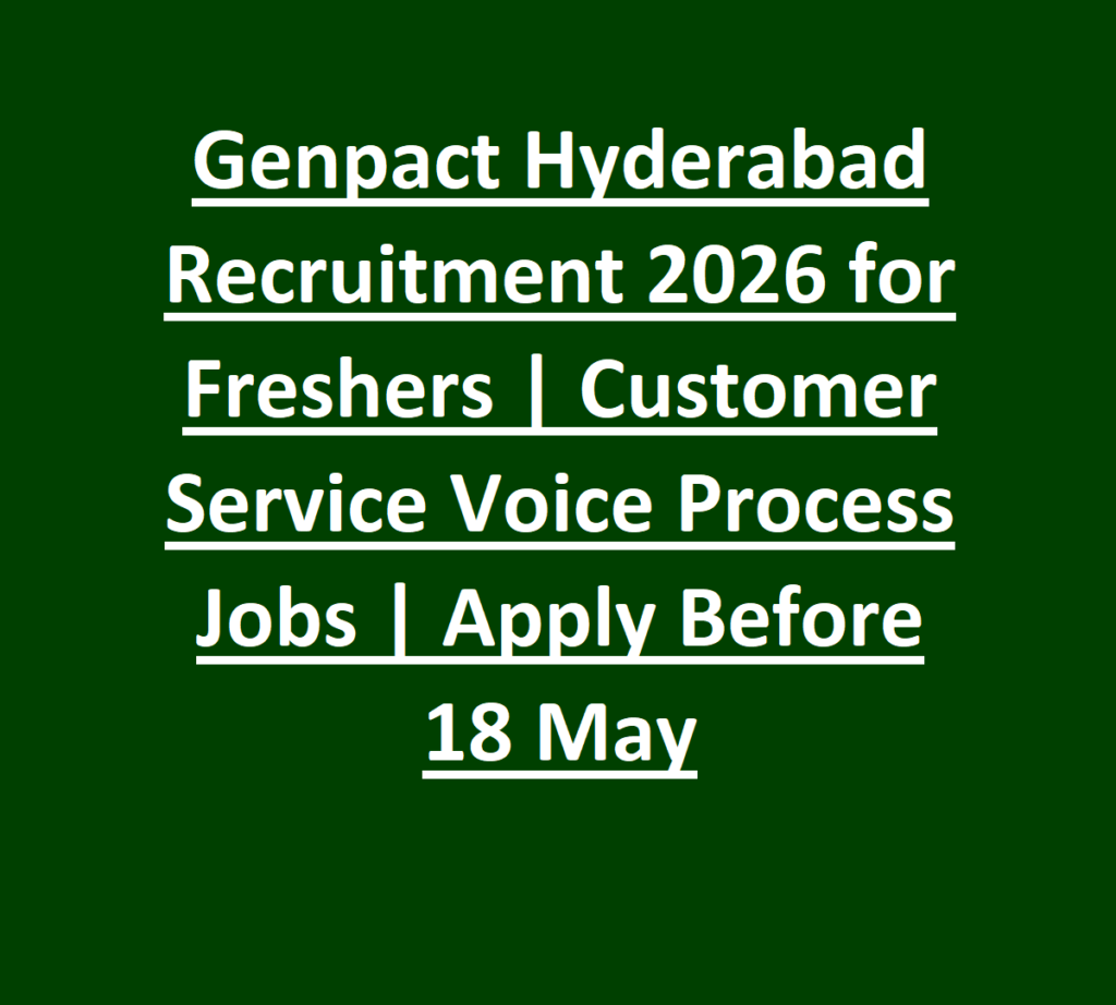 Genpact Hyderabad Recruitment 2026 for Freshers- Customer Service Voice Process Jobs - Apply Before 18 May