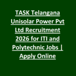 TASK Telangana Unisolar Power Pvt Ltd Recruitment 2026 for ITI and Polytechnic Jobs -Apply Online