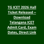 TG ICET 2026 Hall Ticket Released – Download Telangana ICET Admit Card, Exam Dates, Direct Link