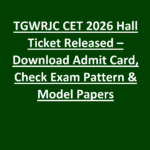 TGWRJC CET 2026 Hall Ticket Released – Download Admit Card, Check Exam Pattern & Model Papers