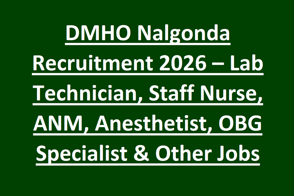 DMHO Nalgonda Recruitment 2026 – Lab Technician, Staff Nurse, ANM, Anesthetist, OBG Specialist & Other Jobs