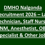DMHO Nalgonda Recruitment 2026 – Lab Technician, Staff Nurse, ANM, Anesthetist, OBG Specialist & Other Jobs