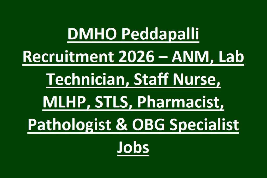 DMHO Peddapalli Recruitment 2026 – ANM, Lab Technician, Staff Nurse, MLHP, STLS, Pharmacist, Pathologist & OBG Specialist Jobs