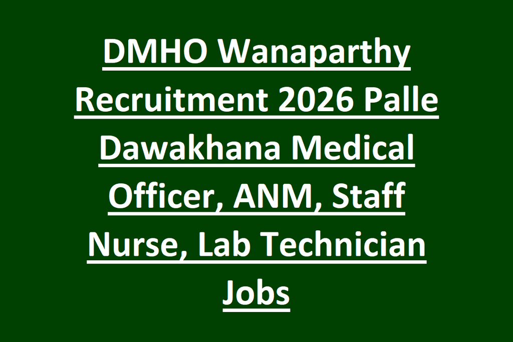 DMHO Wanaparthy Recruitment 2026 Palle Dawakhana Medical Officer, ANM, Staff Nurse, Lab Technician Jobs